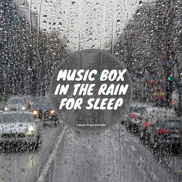 Music Box in the Rain for Sleep - Circle of Relaxation
