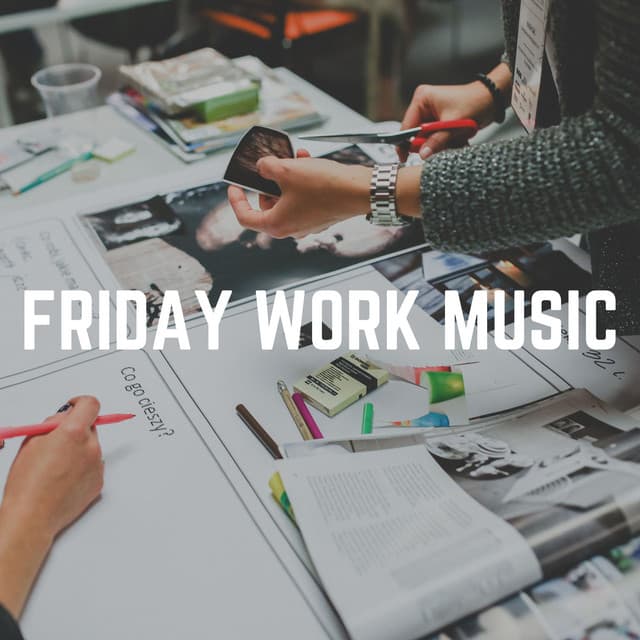 Friday Work Music - Music for Work