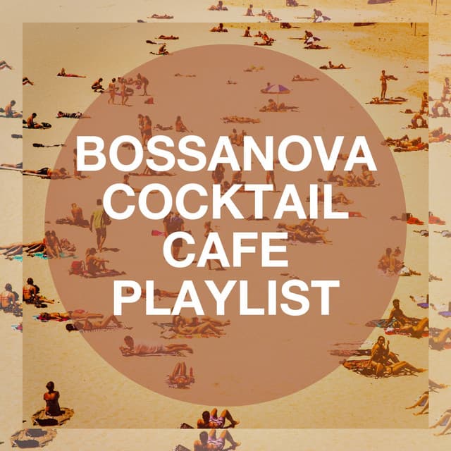 Bossanova Cocktail Cafe Playlist - Bossa Nova All-Star Ensemble