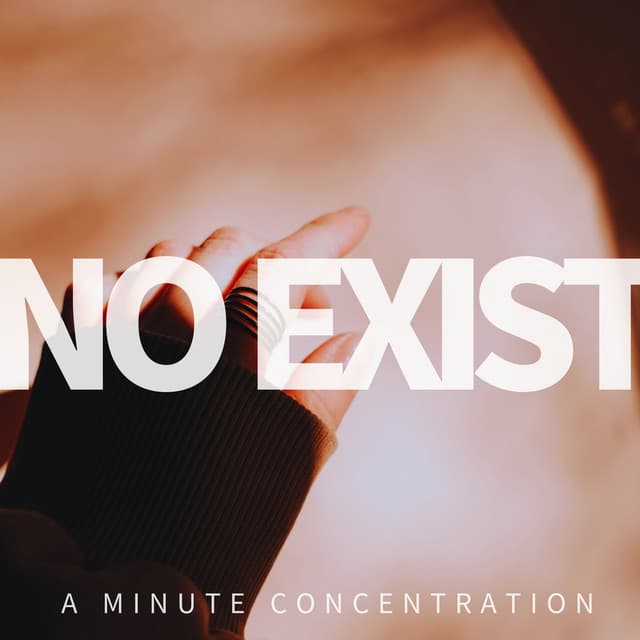 No Exist - A Minute Concentration