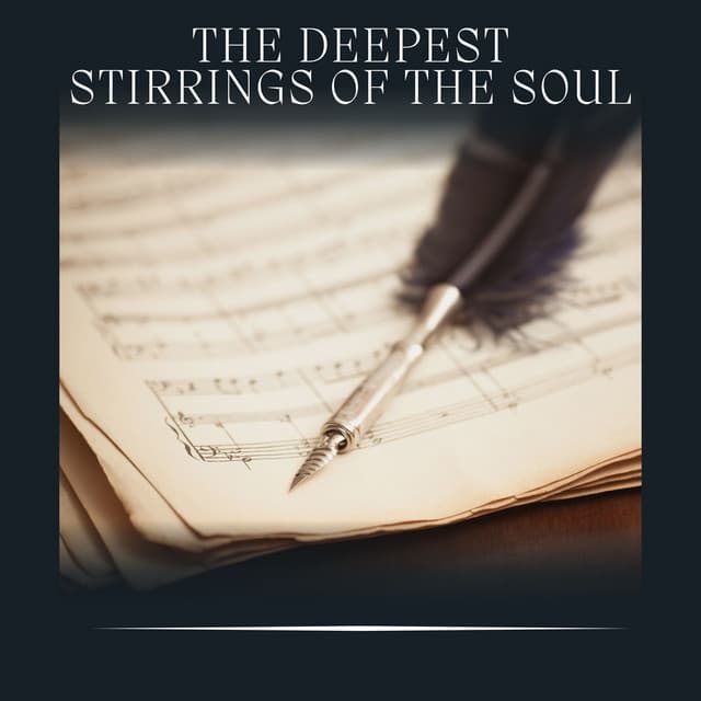 The Deepest Stirrings of the Soul - Classical