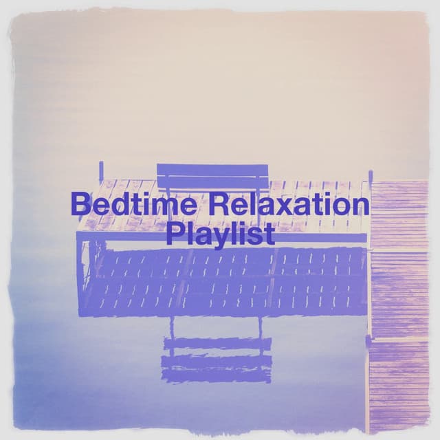 Bedtime Relaxation Playlist - Relaxation And Meditation