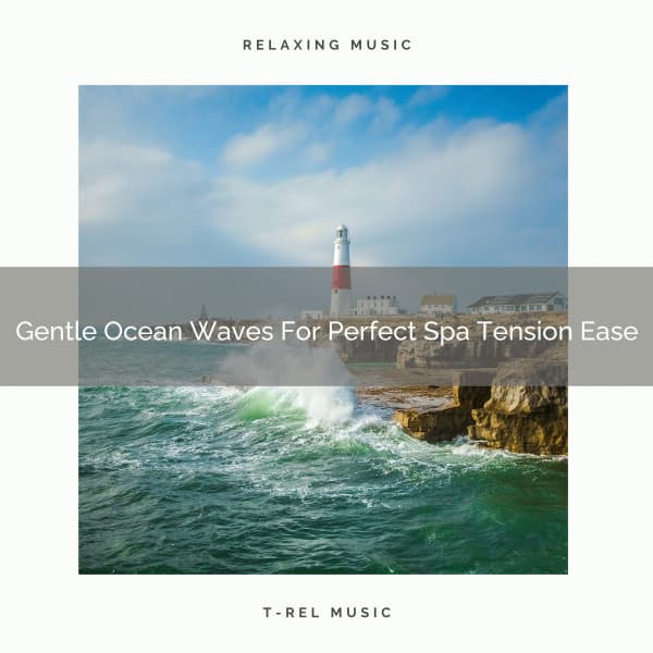 Gentle Ocean Waves For Perfect Spa Tension Ease - Sanctuary Of Relax