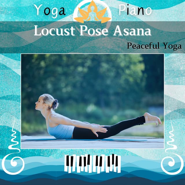 Locust Pose Asana: Peaceful Yoga - Yoga Piano