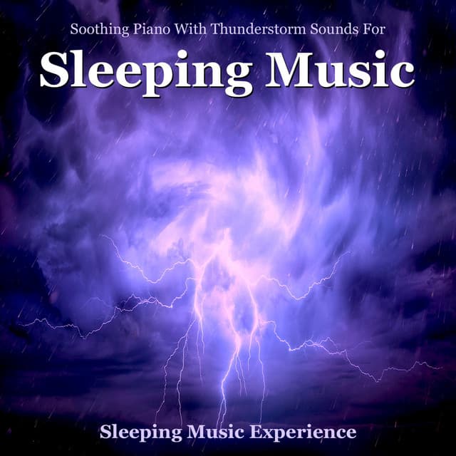 Soothing Piano With Thunderstorm Sounds for Sleeping Music - Sleeping Music Experience