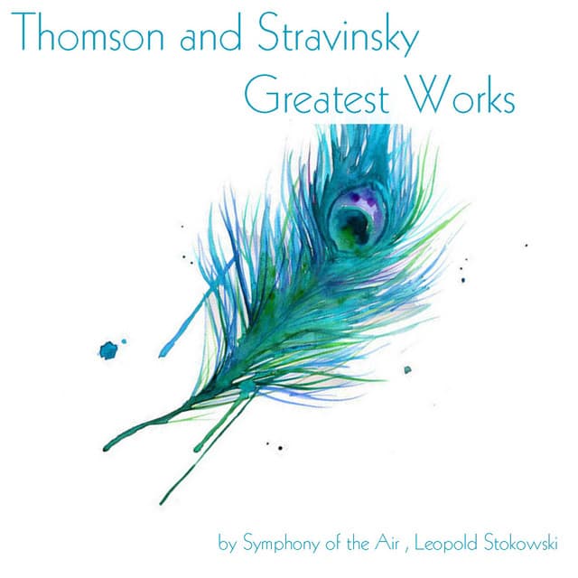 Thomson and Stravinsky: Greatest Works - Leopold Stokowski