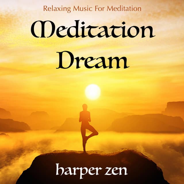 Meditation Dream: Relaxing Music for Meditation - Harper Zen