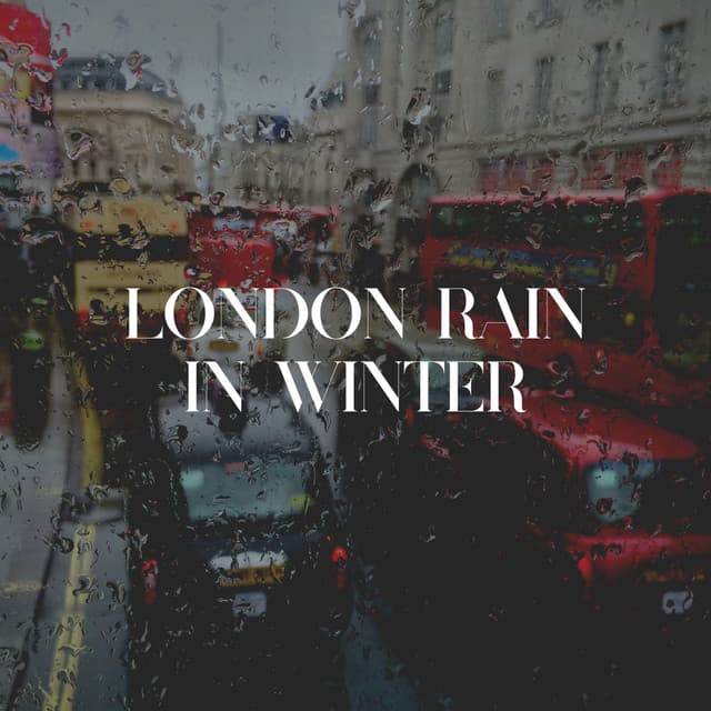 London Rain in Winter - Rain Radiance