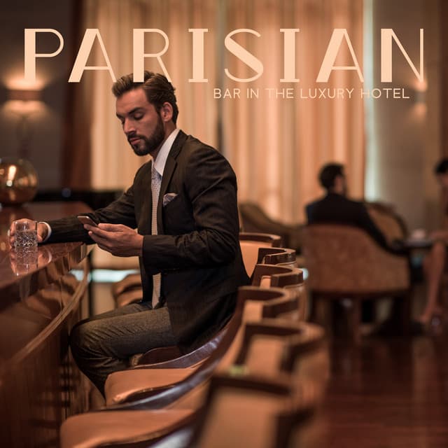 Parisian Bar in the Luxury Hotel: Jazz Background Music for Spend Lovely Afternoon - Parisian Piano Music Zone