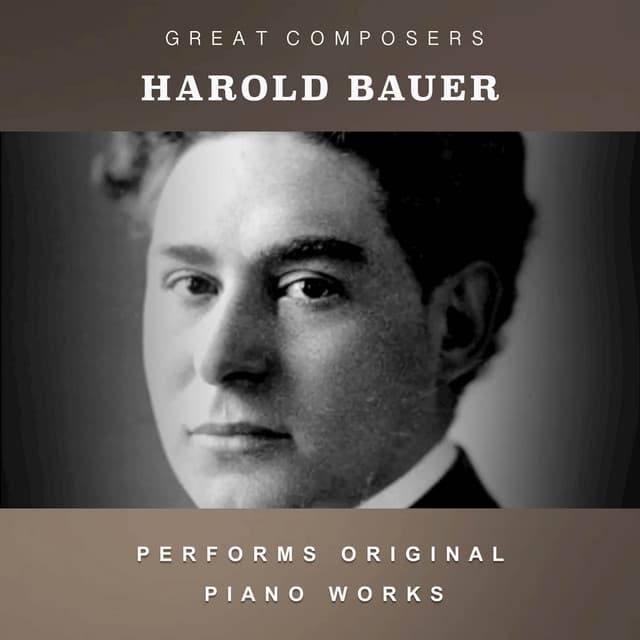 Harold Bauer Performs Original Piano Works - Harold Bauer