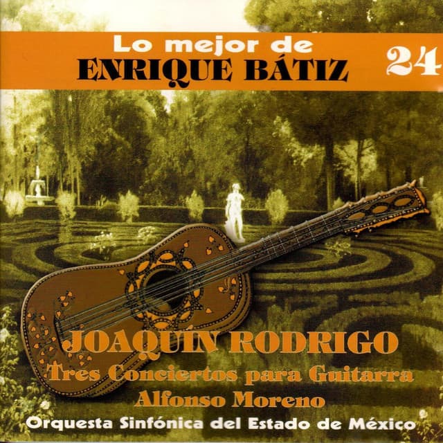 Lo Mejor de Enrique Bátiz, Vol. 24: Joaquín Rodrigo - Tres Conciertos para Guitarra - Joaquín Rodrigo