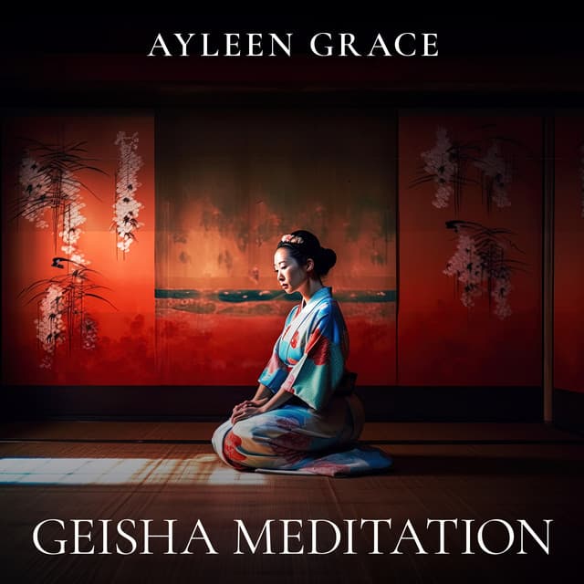Geisha Meditation: Japanese Dreamscapes - Ayleen Grace