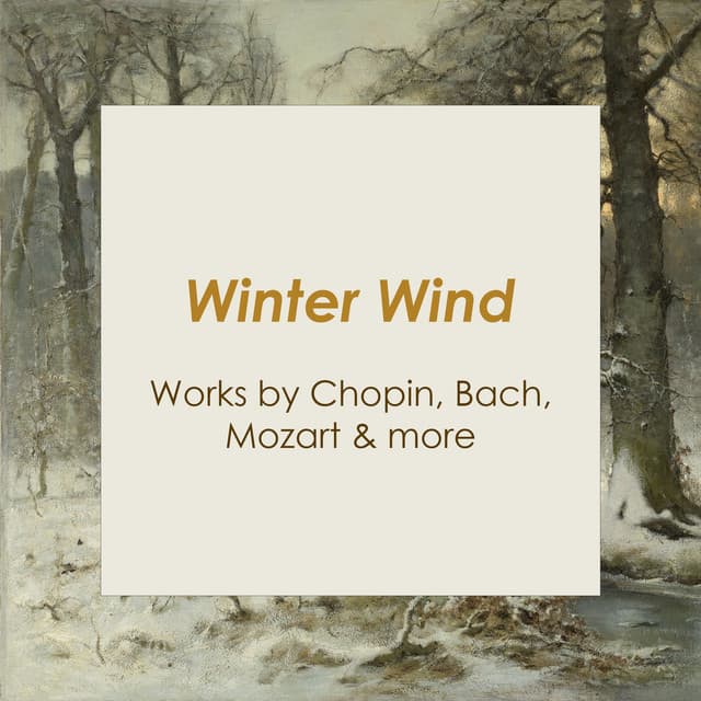 "Winter Wind: Works by Chopin, Bach, Mozart & more" - Frédéric Chopin