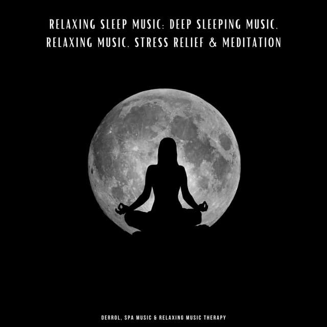 Relaxing Sleep Music: Deep Sleeping Music, Relaxing Music, Stress Relief & Meditation - Derrol