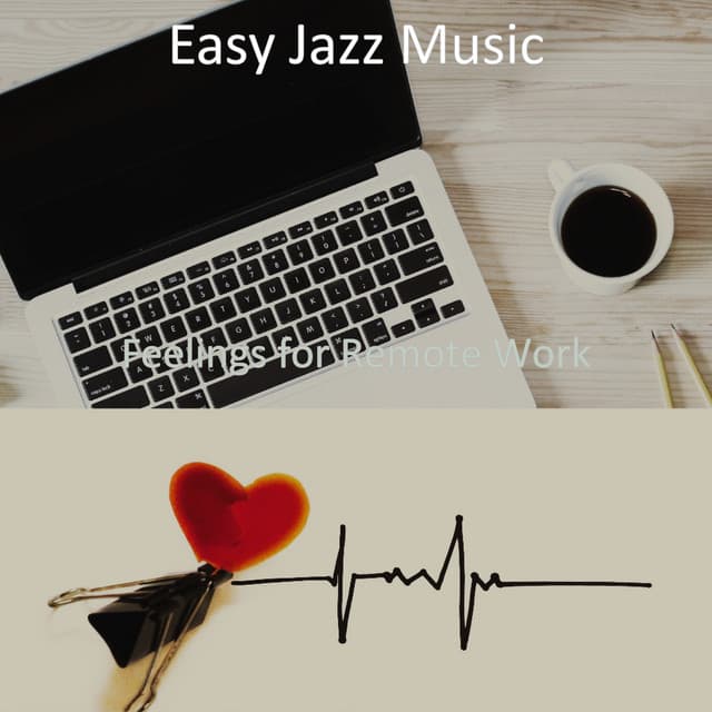 Feelings for Remote Work - Easy Jazz Music