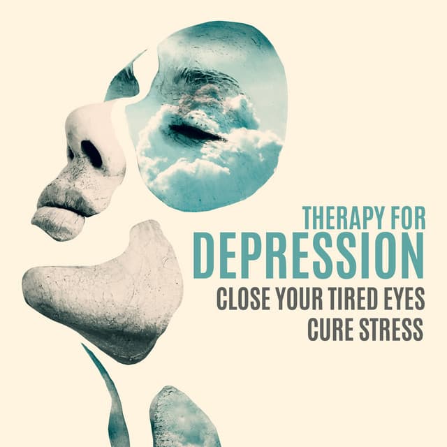Therapy for Depression : Close Your Tired Eyes, Cure Stress - Sleep New Age Master