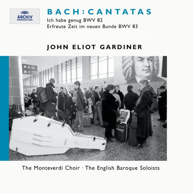 Bach: Cantatas BWV 82 "Ich habe genug" & 83 "Erfreute Zeit in neuem Bunde" - Johann Sebastian Bach