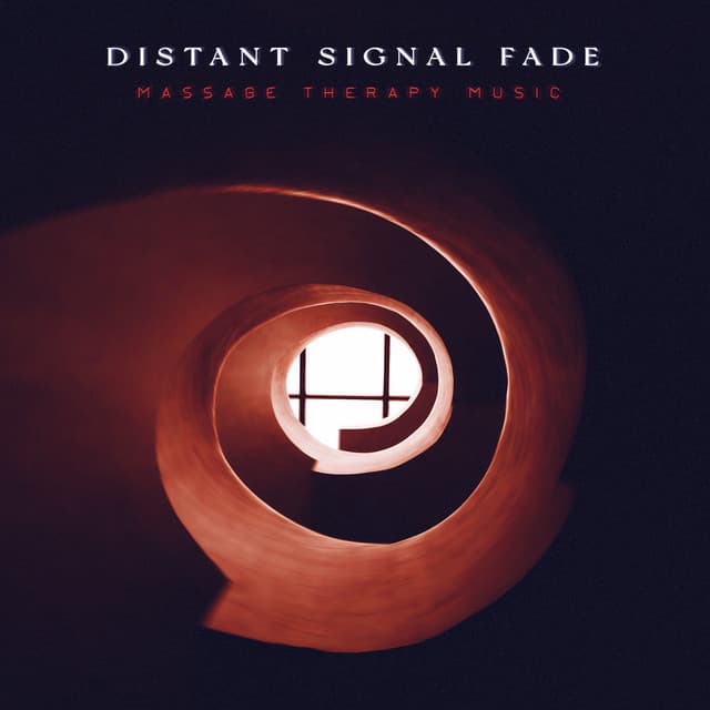 Distant Signal Fade - Massage Therapy Music
