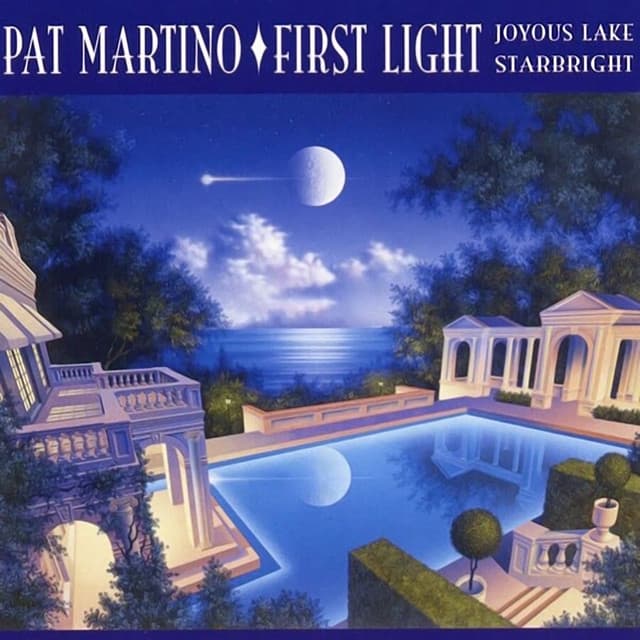First Light: Joyous Lake / Starbright - Pat Martino