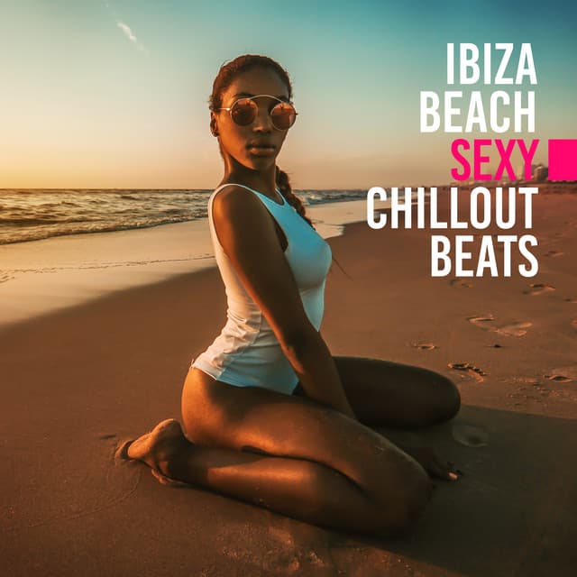 Ibiza Beach Sexy Chillout Beats: Top Vacation Chill Out Music 2019, Holiday Relaxation Vibes, Songs for Good Mood, Tropical Vacation Sounds - Hawaii Chillout Music