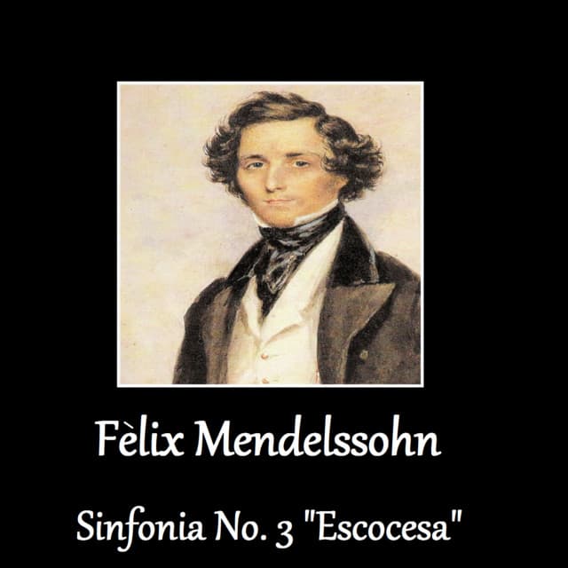 Félix Mendelssohn - Sinfonia No. 3 "Escocesa" - Felix Mendelssohn