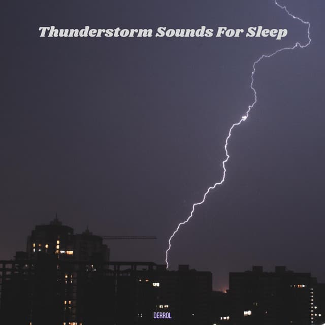 Thunderstorm Sounds for Sleep - Derrol