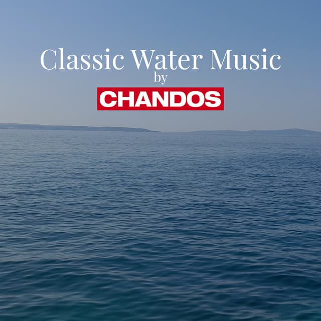 Classic Water Music by Chandos - Frédéric Chopin