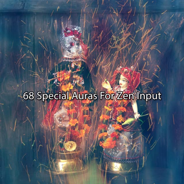 68 Special Auras For Zen Input - Nu Meditation Music