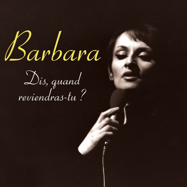 Dis, quand reviendras-tu? - Barbara
