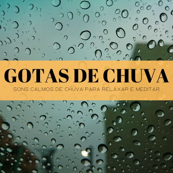Gotas De Chuva: Sons Calmos De Chuva Para Relaxar E Meditar - 1 Hora de Meditação