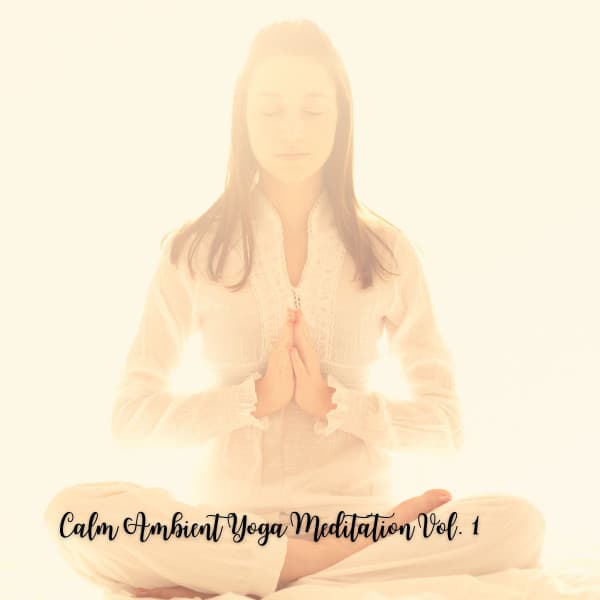 Calm Ambient Yoga Meditation Vol. 1 - Lotus Frequencies