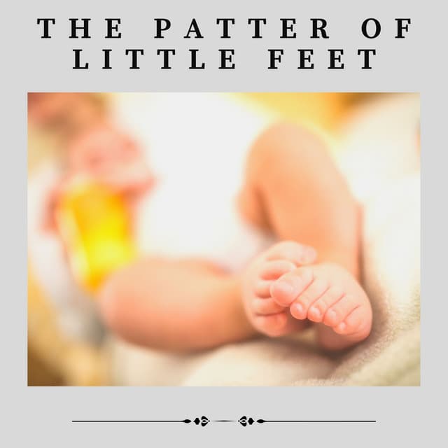 The Patter of Little Feet - Bedtime Lullabies