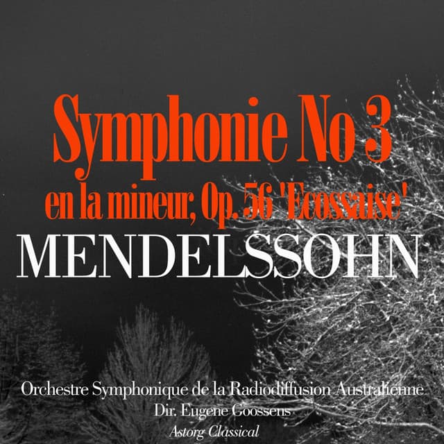 Mendelssohn: Symphonie No. 3 en la mineur, Op. 56 'Ecossaise' - Eugene Goossens
