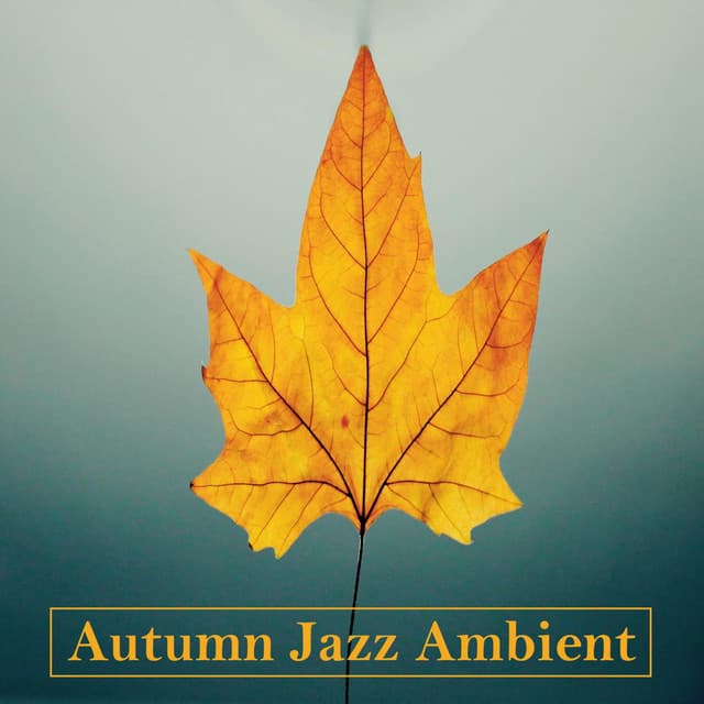 Relaxing Instrumental Background Jazz Music for Autumn - Autumn Jazz Ambient