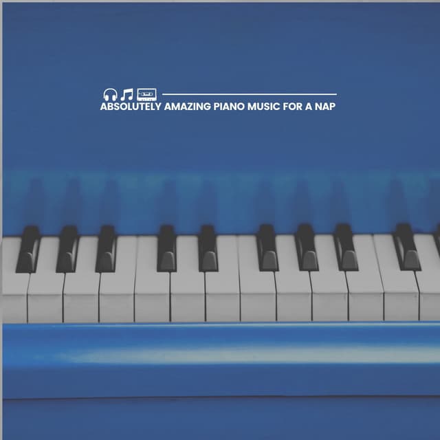 Absolutely Amazing Piano Music for a Nap - Relaxing Piano Therapy
