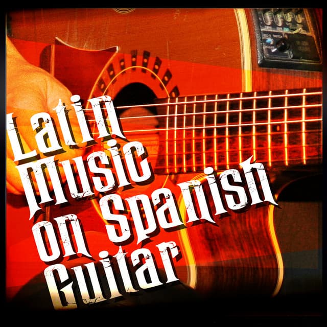 Latin Music on Spanish Guitar - Latin Guitar
