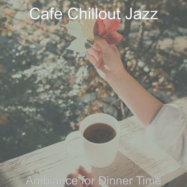 Ambiance for Dinner Time - Cafe Chillout Jazz