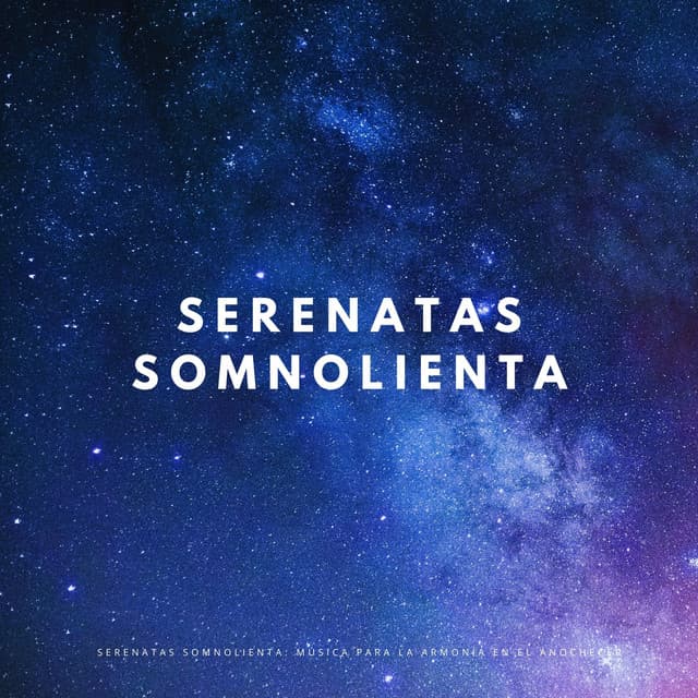 Serenatas Somnolienta: Música Para La Armonía En El Anochecer - Sueños Triplete
