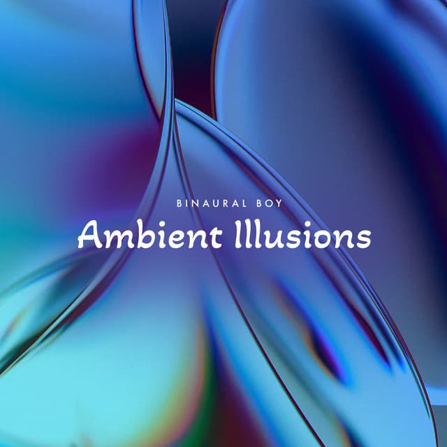 Ambient Illusions - Binaural Boy
