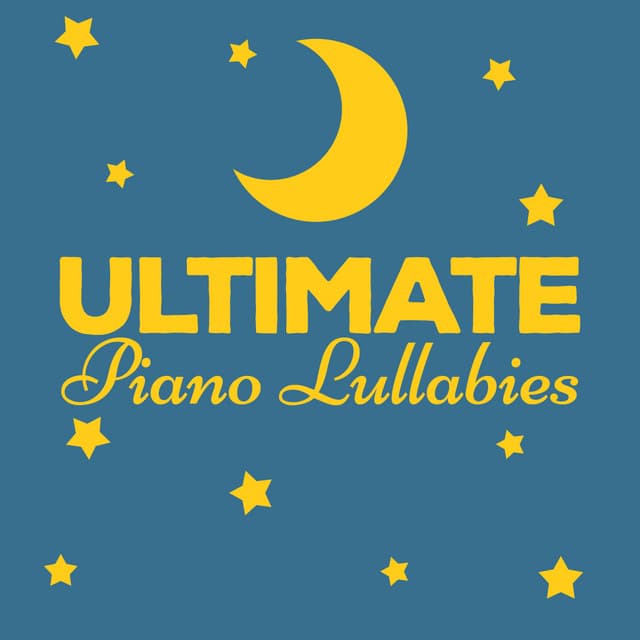 Ultimate Piano Lullabies - Children Classical Lullabies Club