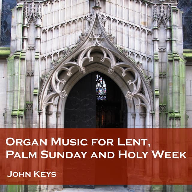 Organ Music for Lent, Palm Sunday and Holy Week - John Keys