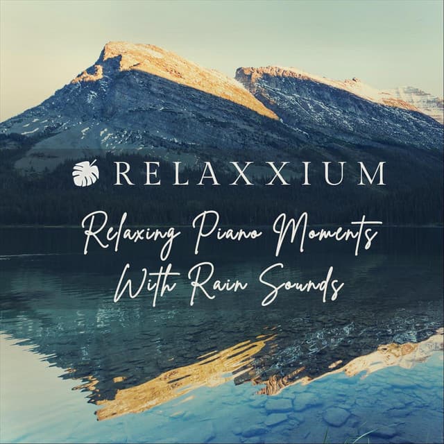 Relaxing Piano Moments with Rain Sounds - Relaxxium