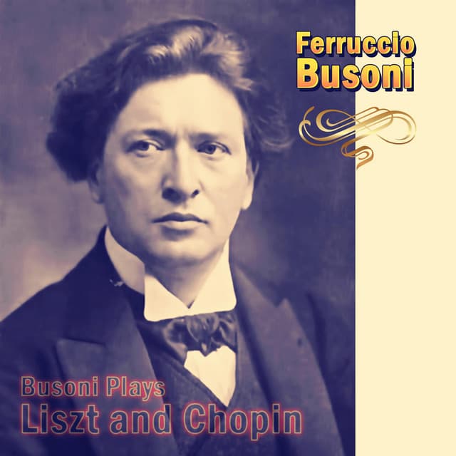 Busoni Plays Liszt and Chopin - Ferruccio Busoni