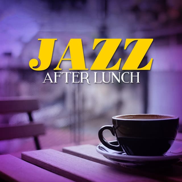 Jazz After Lunch - Afternoon Jazz