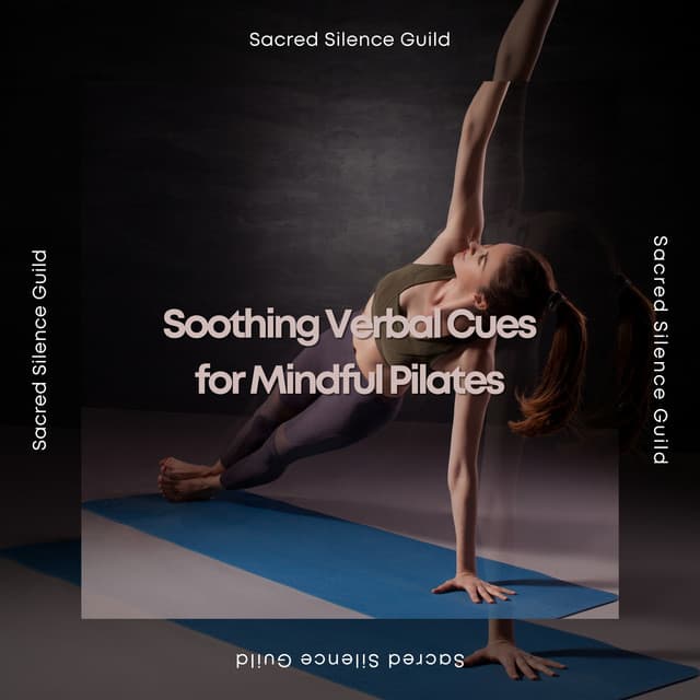 Soothing Verbal Cues for Mindful Pilates - Sacred Silence Guild