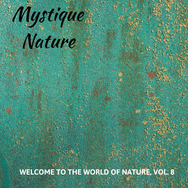 Mystique Nature - Welcome to The World of Nature, Vol. 8 - Calm Singing Birds Zone