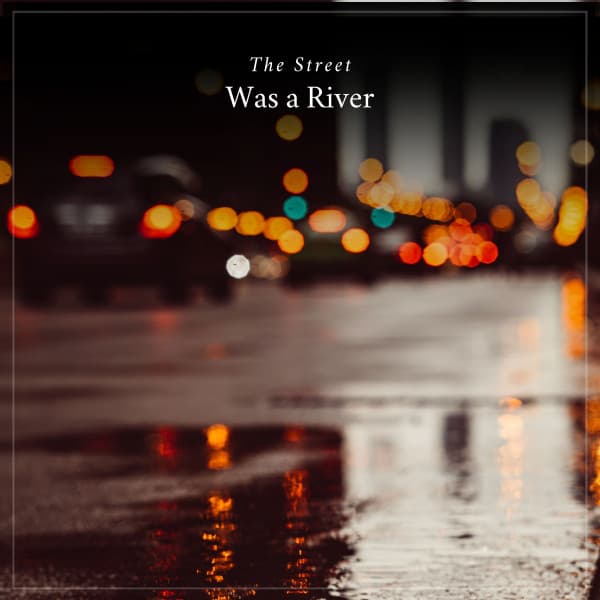 The Street Was a River - Natsound