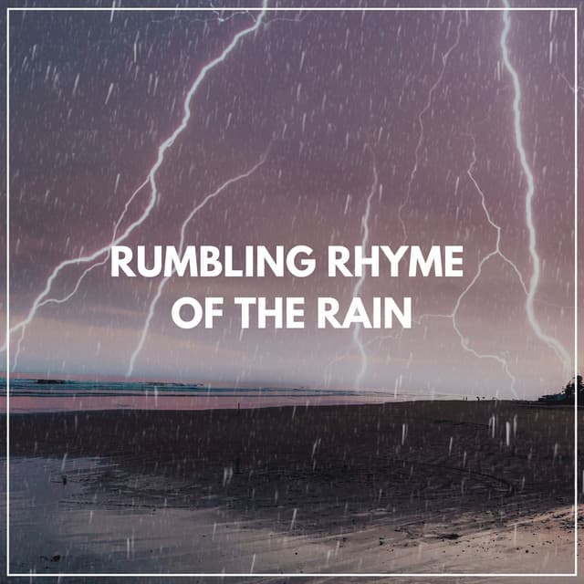Rumbling Rhyme of the Rain - Lightning, Thunder and Rain Storm