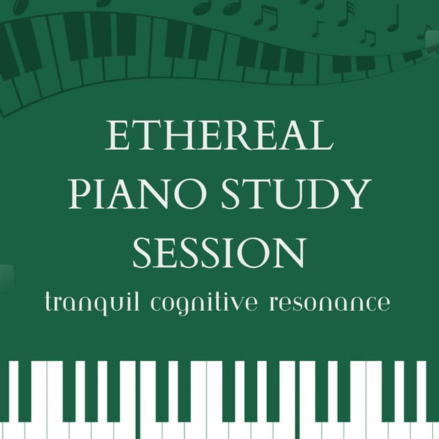 Ethereal Piano Study Session: Tranquil Cognitive Resonance - Tranquil Piano