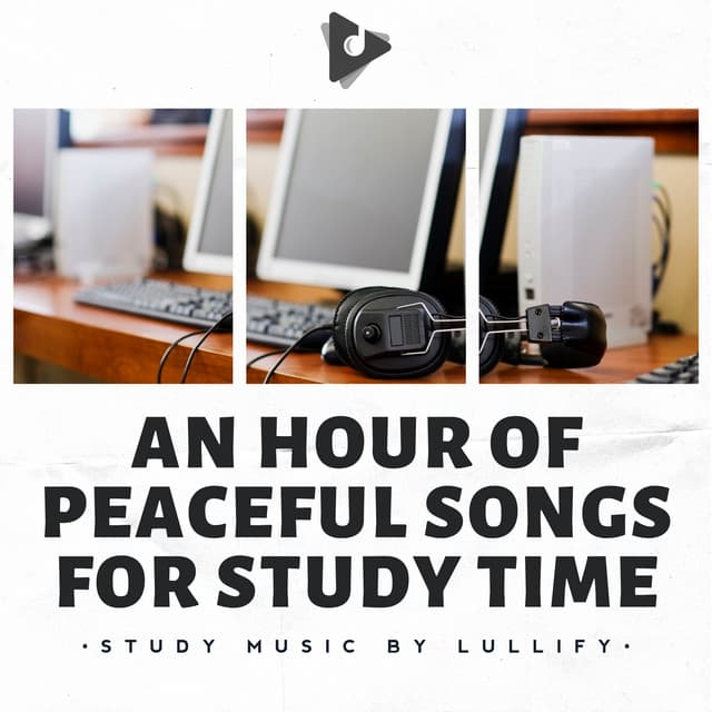 An Hour of Peaceful Songs for Study Time - Study Music by Lullify